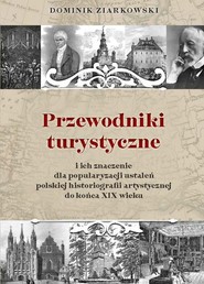 Przewodniki turystyczne i ich znaczenie dla popularyzacji ustaleń polskiej historiografii artystycznej