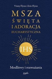 Msza Święta i Adoracja Eucharystyczna Modlitwy i rozważania
