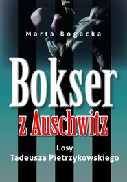 Bokser z Auschwitz Losy Tadeusza Pietrzykowskiego