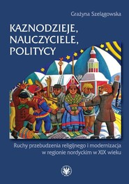 Kaznodzieje, nauczyciele, politycy Ruchy przebudzenia religijnego i modernizacja w regionie nordyckim