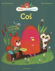 Coś. Edzio i przyjaciele