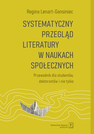 Systematyczny przegląd literatury w naukach społecznych Przewodnik dla studentów, doktorantów i nie tylko
