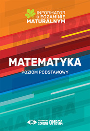 Matematyka Informator o egzaminie maturalnym 2022/2023 Poziom podstawowy