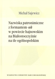Nazwiska patronimiczne z formantem -uk w powiecie hajnowskim na Białostocczyźnie na tle ogólnopolskim