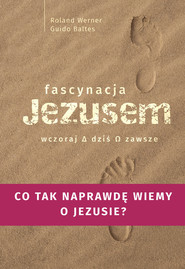 Fascynacje Jezusem Wczoraj dziś zawsze