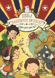 Szkoła magicznych zwierząt Gdzie jest pan M