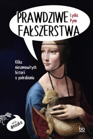 Prawdziwe fałszerstwa Kilka niesamowitych historii o podrabianiu