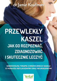 Przewlekły kaszel - jak go rozpoznać, zdiagnozować i skutecznie leczyć.
