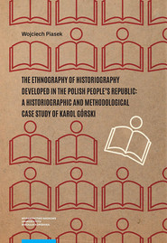 The ethnography of historiography developed in the Polish People’s Republic: a historiographic and m