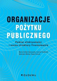 Organizacje pożytku publicznego Pomiar efektywności i o cena struktur y finansowania