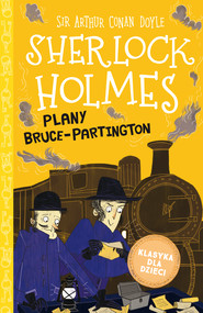 Klasyka dla dzieci. Sherlock Holmes. Plany Bruce-Partington