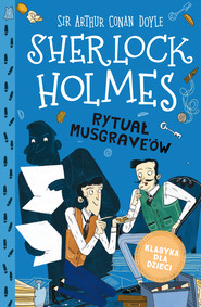 Klasyka dla dzieci. Sherlock Holmes. Rytuał Musgrave'ów