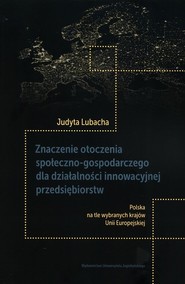 Znaczenie otoczenia społeczno-gospodarczego dla działalności innowacyjnej przedsiębiorstw