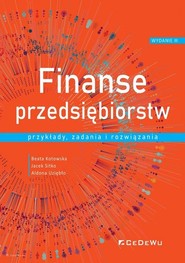 Finanse przedsiębiorstw Przykłady, zadania i rozwiązania