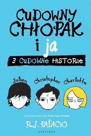 Cudowny chłopak i ja Trzy cudowne historie