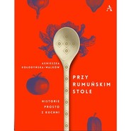Przy Rumuńskim Stole Historie prosto z kuchni
