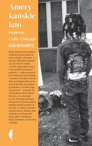 Amerykańskie lato Depesze z ulic Chicago