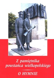 Z pamiętnika wielkopolskiego powstańca 1918-1919 / O hymnie