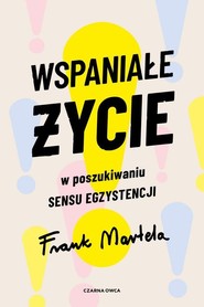 Wspaniałe życie W poszukiwaniu sensu egzystencji