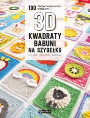 Kwadraty babuni na szydełku 100 trójwymiarowych wzorów