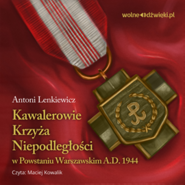Kawalerowie Krzyża Niepodległości w Powstaniu Warszawskim