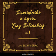 Pamiętniki z życia Ewy Felińskiej. Tom I
