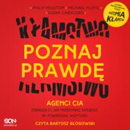 Poznaj prawdę. Agenci CIA zdradzą ci, jak przekonać każdego, by powiedział wszystko