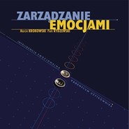 Zarządzanie emocjami : Inteligencja emocjonalna - vademecum użytkownika