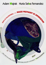 Kuna za kaloryferem, czyli nasze przygody ze zwierzętami