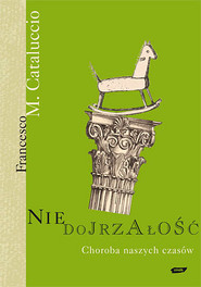 Niedojrzałość. Choroba naszych czasów