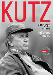 Z mojego młyna. Felietony filmowe