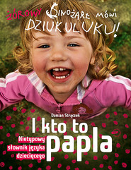 I kto to papla? Nietypowy słownik języka dziecięcego