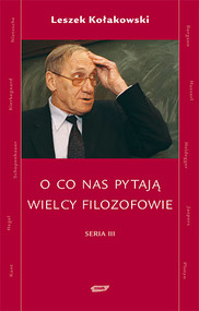 O co nas pytają wielcy filozofowie. Seria III