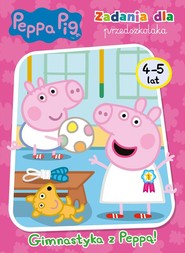 Peppa Pig. Zadania dla przedszkolaka. Gimnastyka z Peppą!