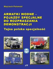 Armatki wodne Pojazdy specjalne do rozpraszania demonstracji