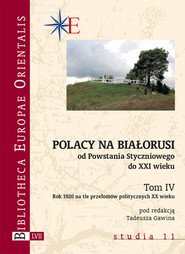 Polacy na Białorusi od Powstania Styczniowego do XXI wieku. Tom IV Rok 1920 na tle przełomów politycznych XX wieku