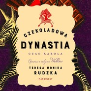 Czekoladowa dynastia. Czas Karola