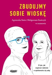Zbudujmy sobie wioskę O tym, jak wspierać rodziców w opiekowaniu się sobą
