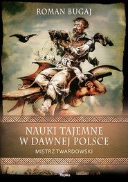 Nauki tajemne w dawnej Polsce MIstrz Twardowski