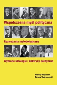 Współczesna myśl polityczna Rozważania metodologiczne. Wybrane ideologie i doktryny polityczne