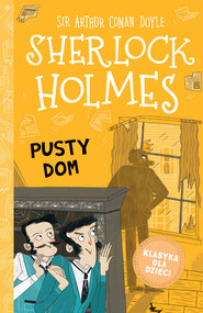 Klasyka dla dzieci. Sherlock Holmes. Pusty dom