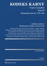 Kodeks karny. Część szczególna. Tom III. Komentarz do art. 278–363 (pdf)