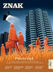 Miesięcznik ZNAK Miesięcznik ZNAK 796 (09/2021) Planeta Śląsk