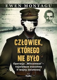 Człowiek którego nie było Operacja „Mincemeat