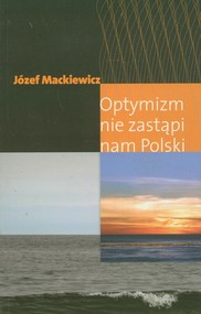Optymizm nie zastąpi nam Polski