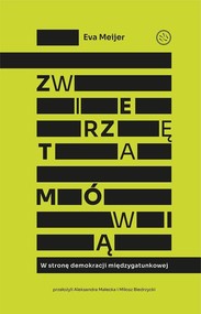 Zwierzęta mówią W stronę demokracji międzygatunkowej