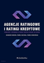 Agencje ratingowe i ratingi kredytowe problemy i wyzwania u progu trzeciej dekady XXI wieku