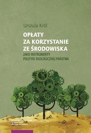 Opłaty za korzystanie ze środowiska jako instrumenty polityki ekologicznej państwa