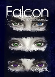 Falcon Na ścieżce kłamstw Tom 1 / Wycisk K.