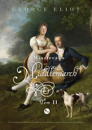 Miasteczko Middlemarch Tom 2
